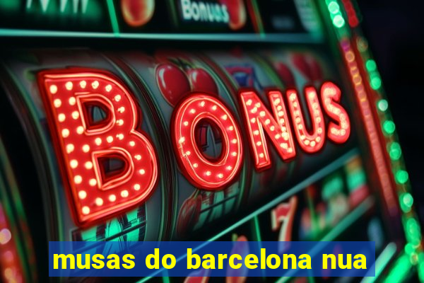 musas do barcelona nua